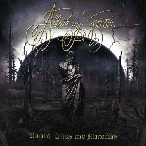 Ablaze My Sorrow : Among Ashes and Monoliths